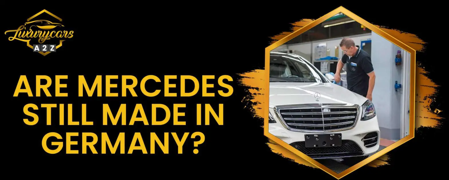 Le Mercedes sono ancora prodotte in Germania?
