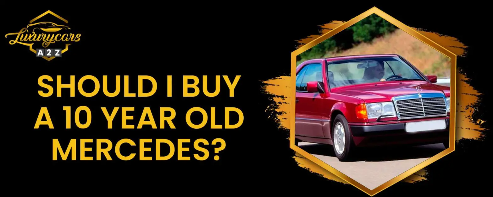 Dovrei comprare una Mercedes di 10 anni?
