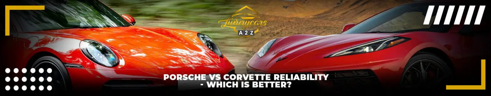 Affidabilità Porsche vs. Corvette - qual è la migliore