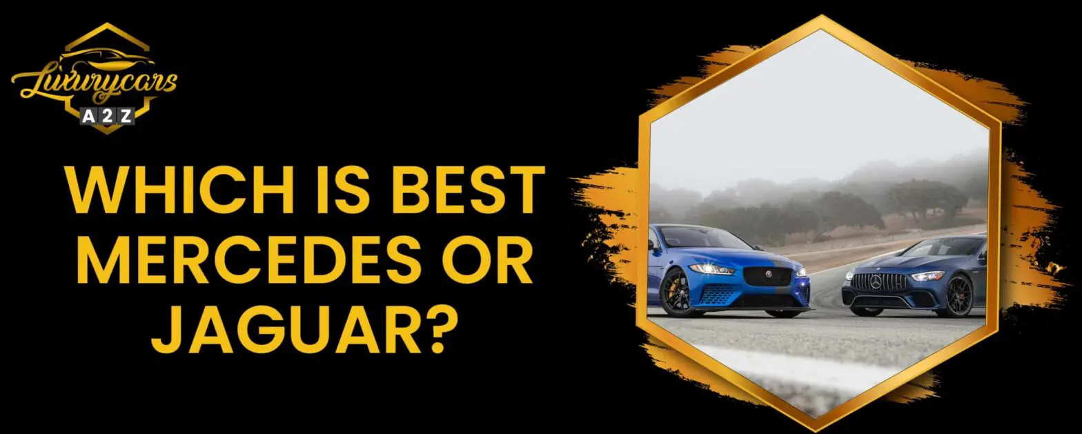 Qual è meglio, Mercedes o Jaguar?