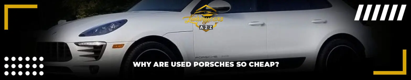 Perché le Porsche usate sono così economiche