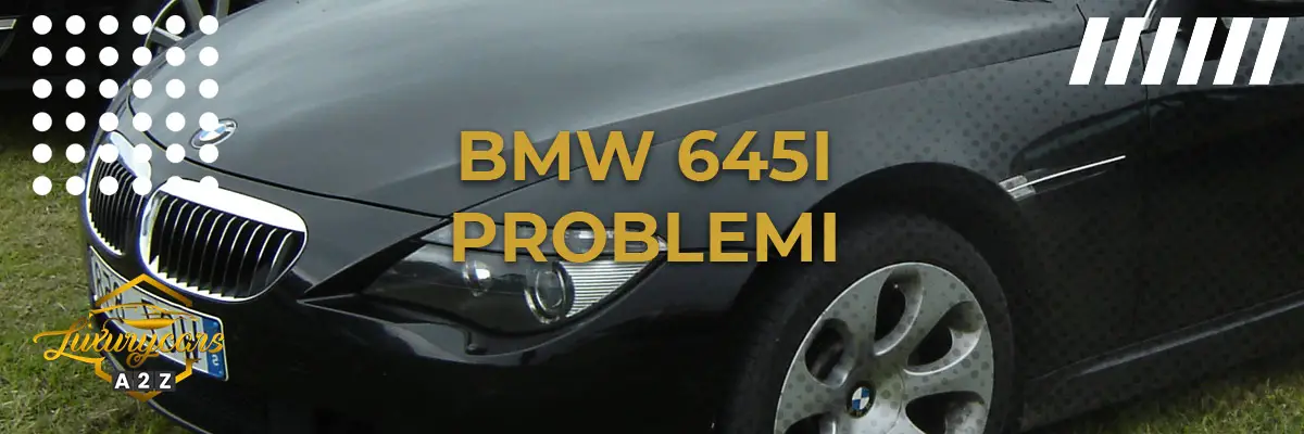 BMW 645ci Problemi