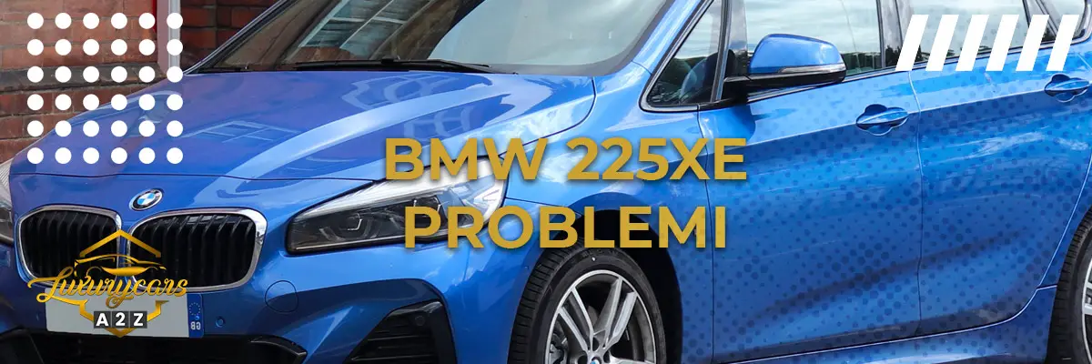 BMW 225xe Problemi