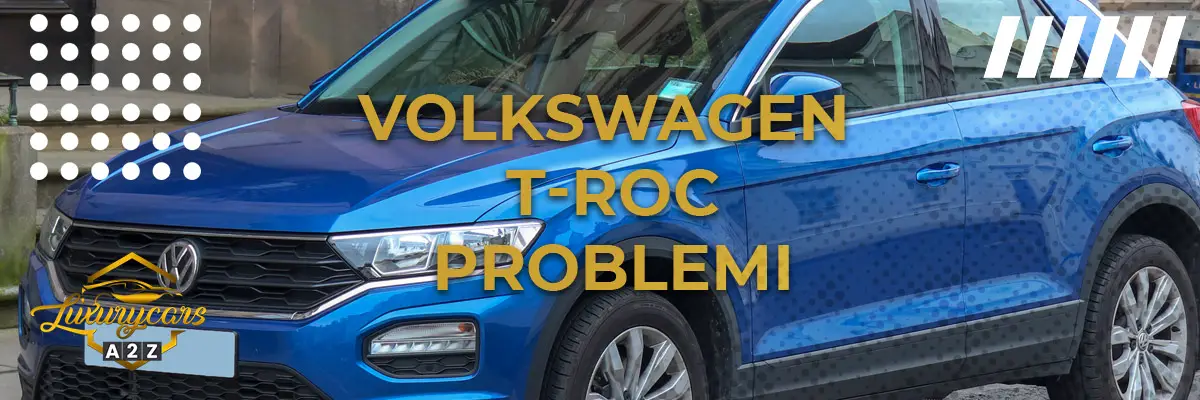 Volkswagen T-Roc Problemi