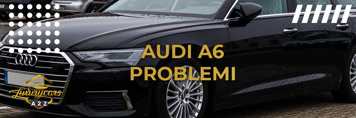 Audi A6 Problemi