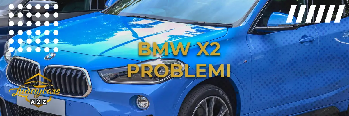 BMW X2 Problemi