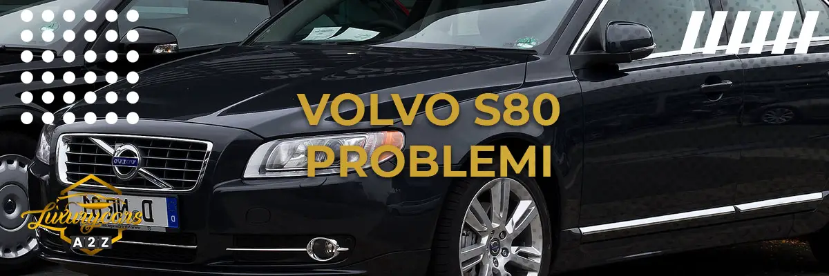Volvo S80 Problemi