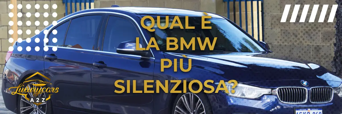 Qual è la BMW più silenziosa?