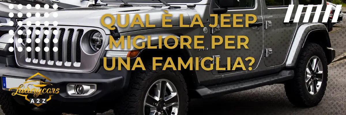 Qual è la Jeep migliore per una famiglia?
