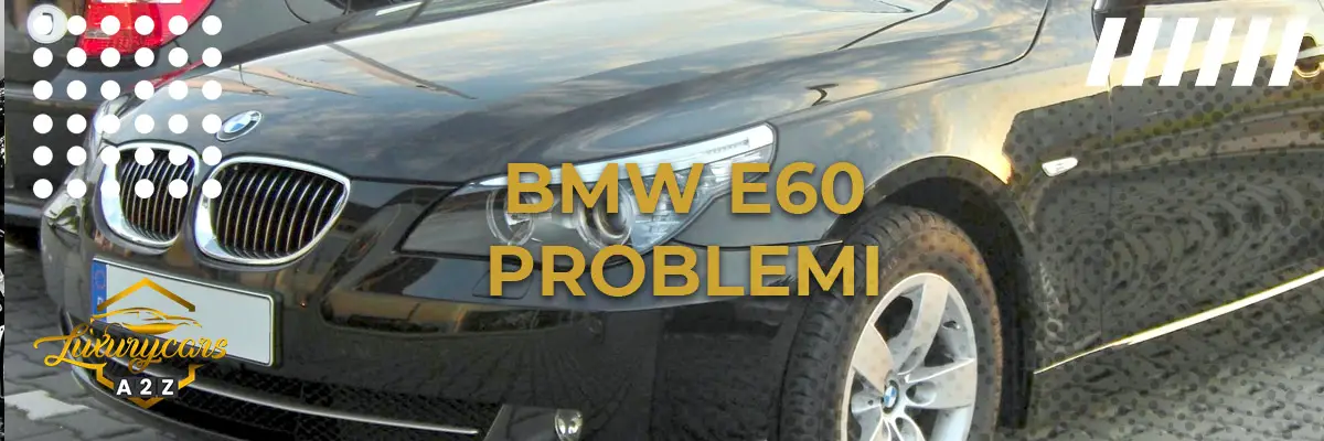 BMW E60 Problemi
