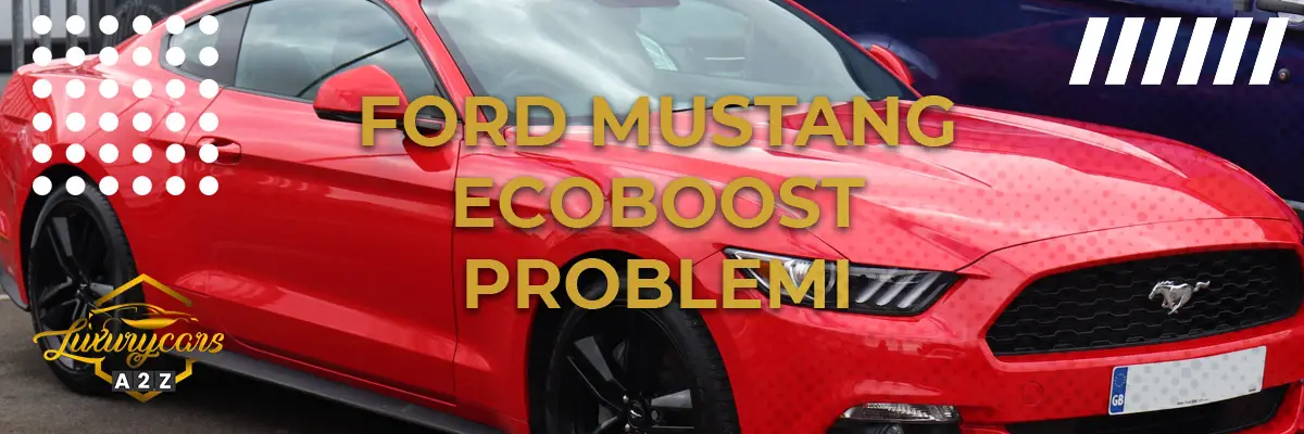 Ford Mustang Ecoboost Problemi