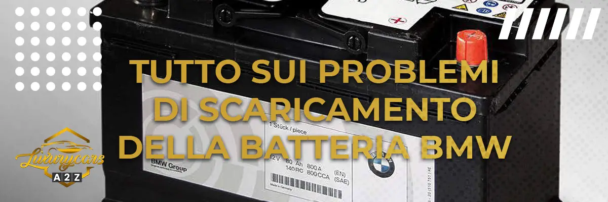 Tutto sui problemi di scaricamento della batteria BMW