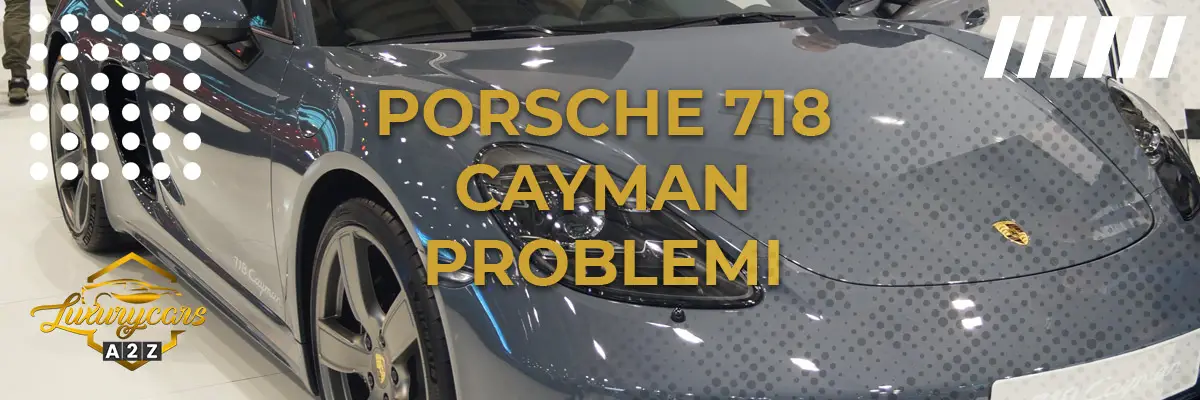 Porsche 718 Cayman Problemi & difetti