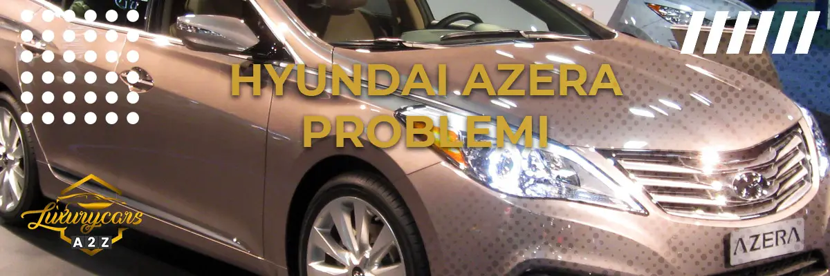 Hyundai Azera problemi & difetti