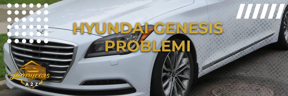Hyundai Genesis problemi & difetti