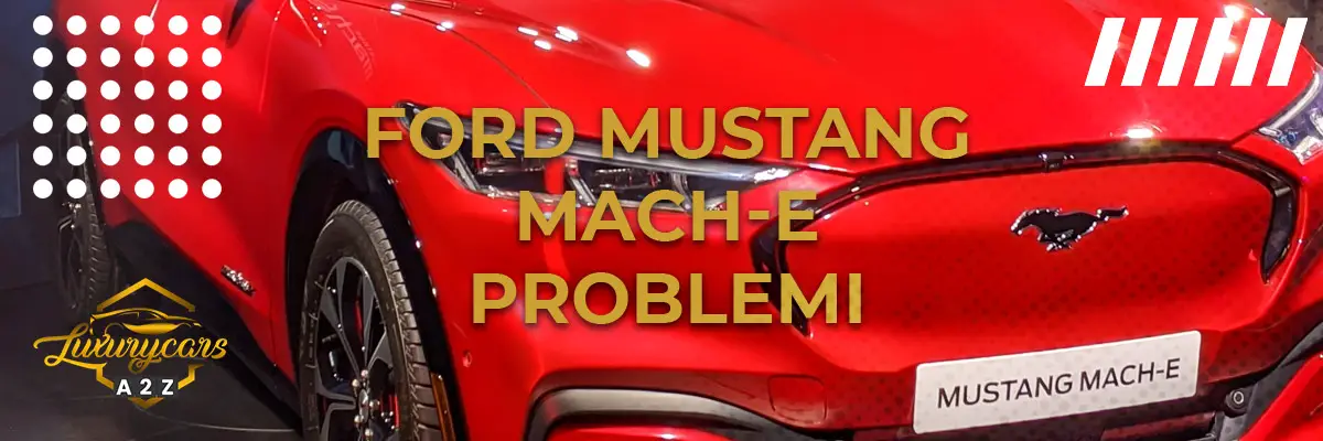 Ford Mustang Mach-E problemi & difetti