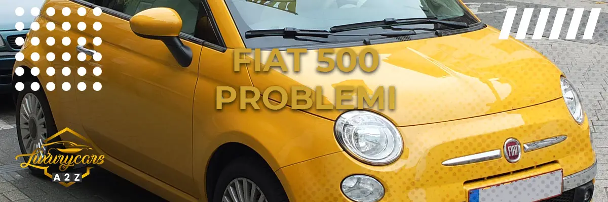 Fiat 500 problemi & difetti