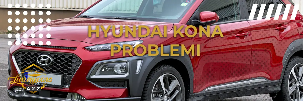 Hyundai Kona problemi & difetti