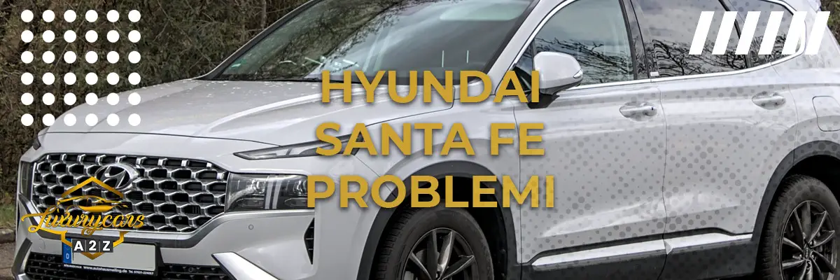 Hyundai Santa Fe problemi & difetti