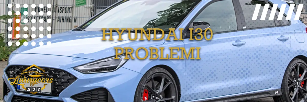 Hyundai i30 problemi & difetti