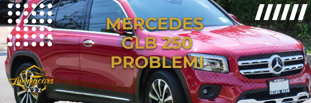 Mercedes GLB 250 problemi & difetti